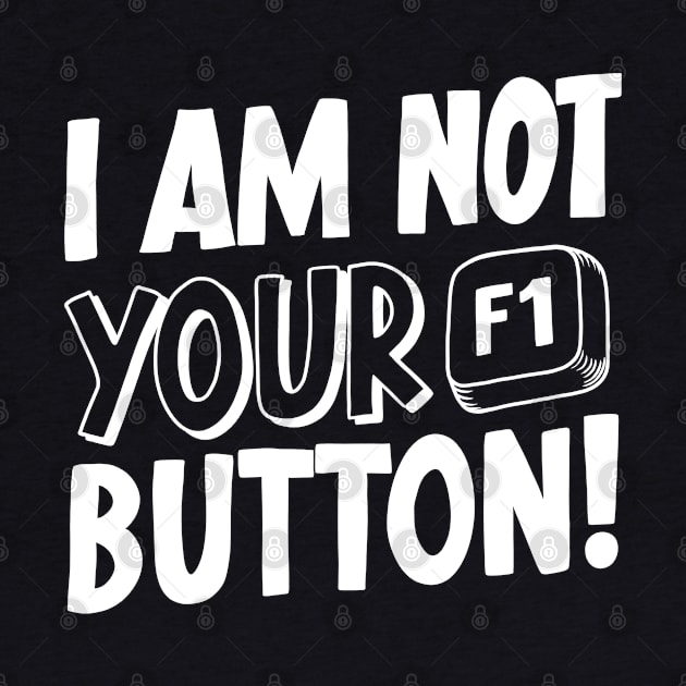 I Am Not Your F1 Button! V2 by Sachpica